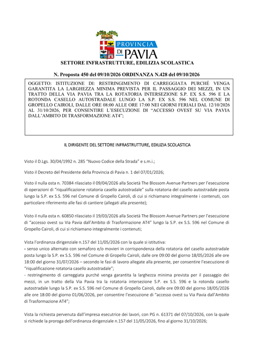 Istituzione di: restringimento di carreggiata purché venga garantita la larghezza minima prevista per il passaggio dei mezzi, in un tratto della via pavia tra la rotatoria intersezione s.p. ex s.s. 596 e la rotonda casello autostradale lungo la s.p. ex s.s. 596 nel comune di Gropello Cairoli, dalle ore 08:00 alle ore 17:00 nei giorni feriali dal 12/10/2026 al 31/10/2026, per consentire lesecuzione di â€œaccesso ovest su via pavia dallambito di trasformazione at4